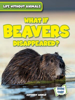 cover image of What If Beavers Disappeared?
